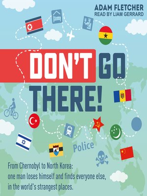 cover image of Don't Go There, From Chernobyl to North Korea